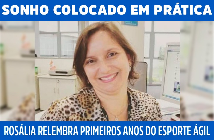 "Era um sonho sendo colocado na prática": Rosália Silva relembra os primeiros anos do Esporte Ágil