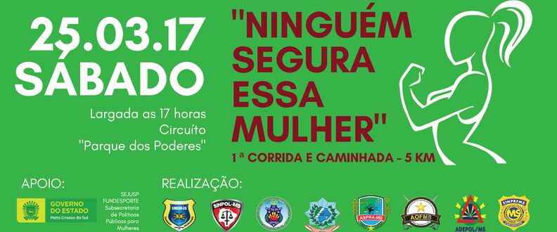 Entidades promovem corrida "Ninguém Segura essa Mulher"