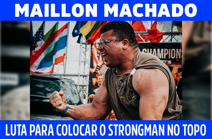 Maillon Machado e a luta para colocar o strongman no topo