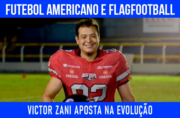 Victor Zani aposta na evolução do futebol americano e do flag football 