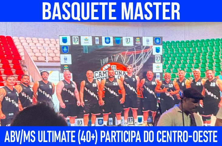 Basquete Master Masculino: ABV/MS Ultimate (40+) tem bom desempenho no Centro-Oeste