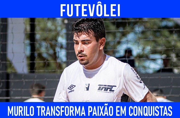Murilo Alves transforma paixão pelo futevôlei em trajetória de conquistas e novos sonhos