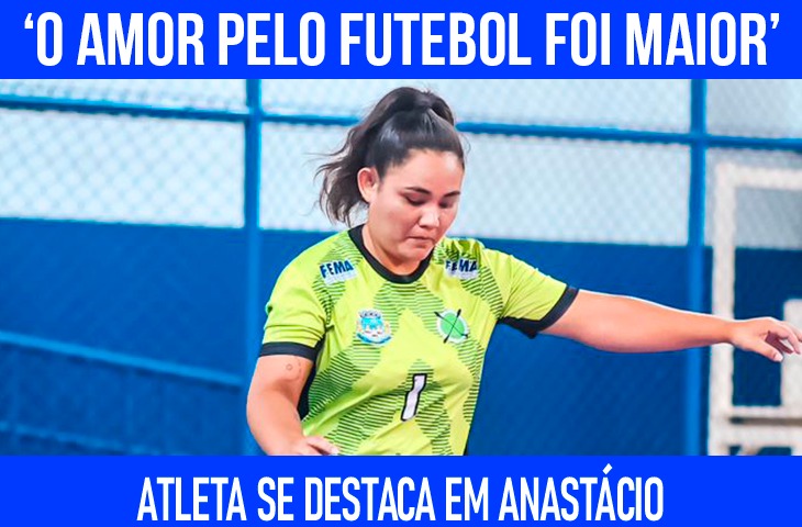 ‘O amor pelo futebol foi maior’, diz atleta de Anastácio