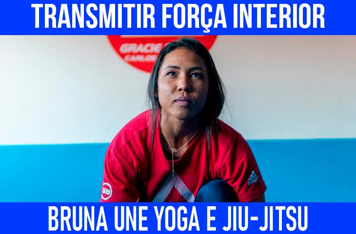Transmitir força interior: Bruna une Yoga e jiu-jitsu para despertar o instinto de luta e a saúde mental
