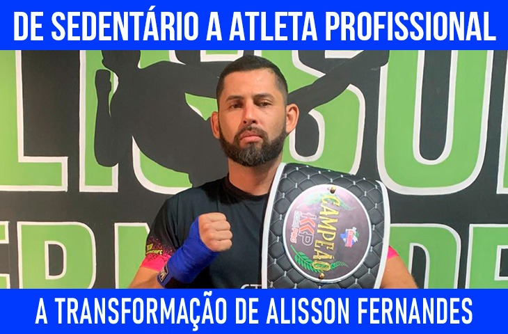 De sedentário a atleta profissional: a transformação de Alisson Fernandes através das artes marciais