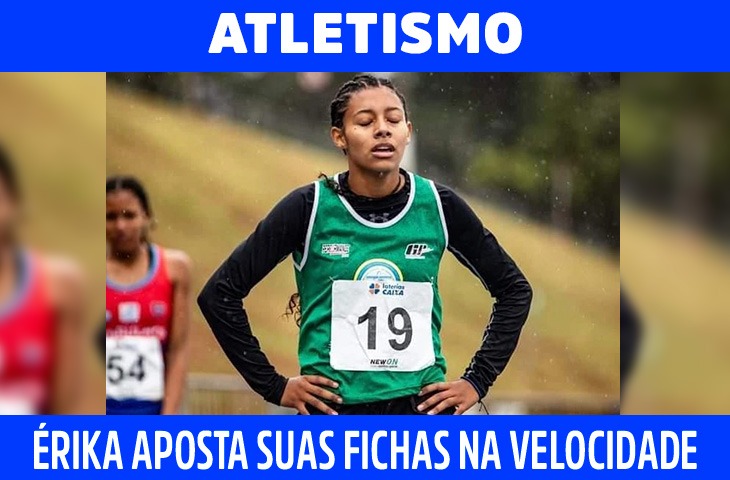 Erika aposta na velocidade para transformar sua história no atletismo