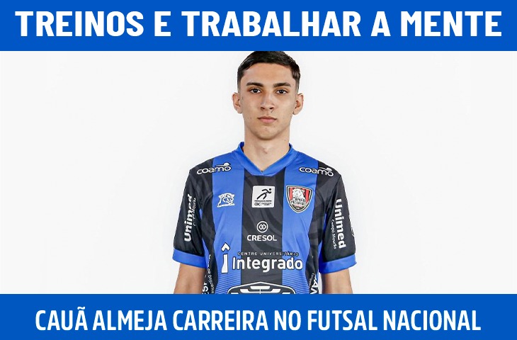 "Focar nos treinos e trabalhar a mente": Cauã busca consolidar carreira no futsal nacional