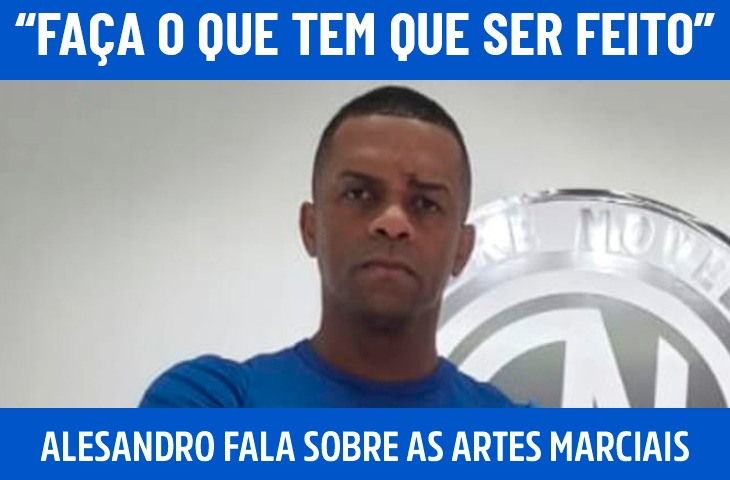 “Faça o que tem que ser feito”: Alesandro fala sobre a vida dedicada às artes marciais