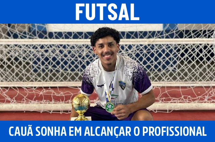 Cauã Nunes trilha caminho no futsal e sonha em alcançar o profissional