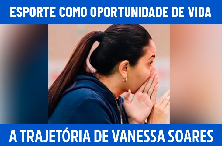 “O esporte é oportunidade de vida e transformação”: a trajetória de Vanessa Borges Soares