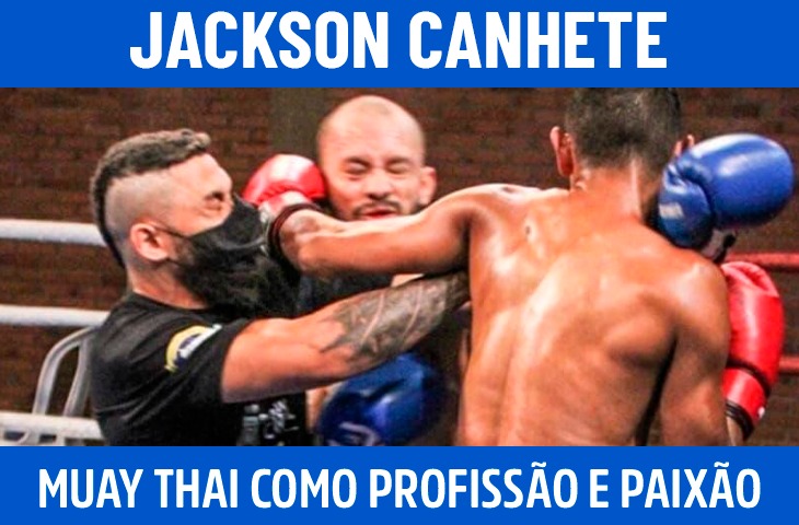 Jackson Canhete: Muay Thai como profissão e paixão em Mato Grosso do Sul