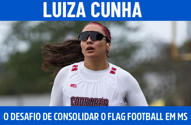 Luiza Cunha e o desafio de consolidar o flag football em MS e no Brasil