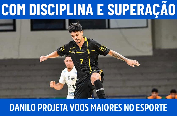 Com disciplina e superação, Danilo Nante...