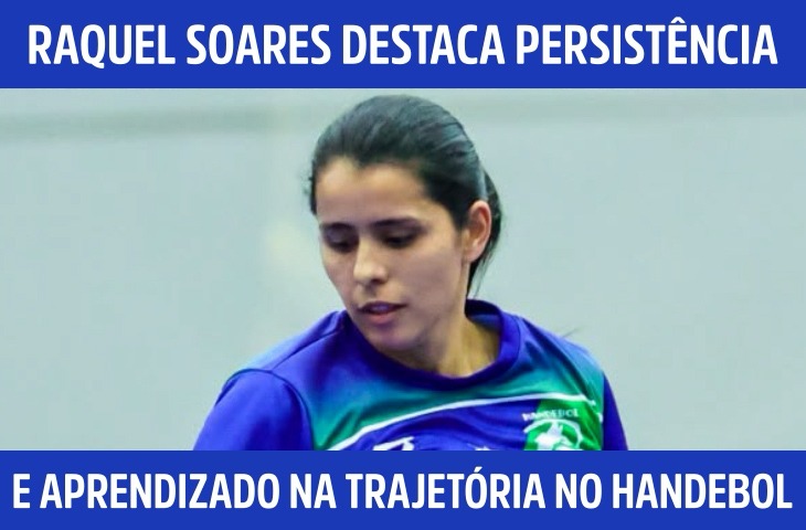 Raquel Soares destaca persistência e apr...