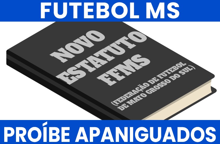 Novo Estatuto da FFMS proíbe ‘apaniguados’, mas deixa brecha para antigos diretores