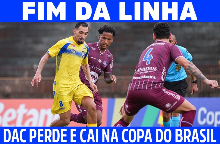 Fim da linha para o DAC: derrota em casa decreta eliminação na Copa do Brasil