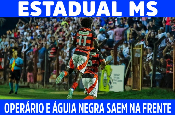 Estadual MS: Operário e Águia Negra saem na frente 