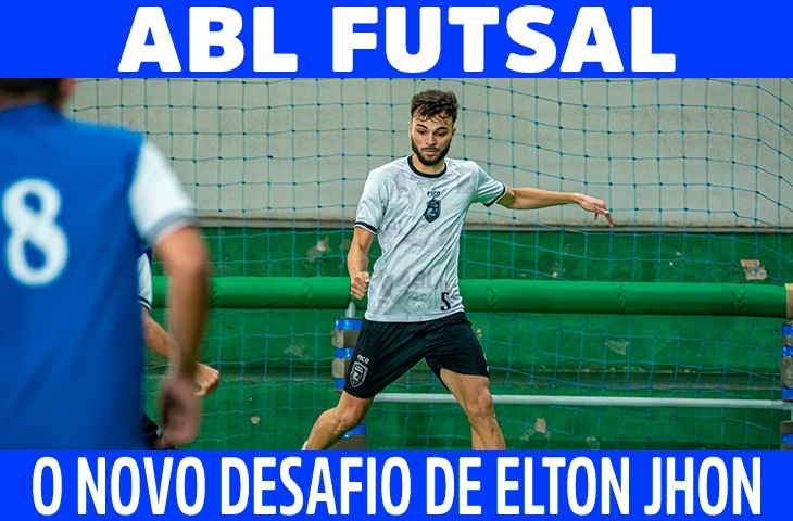ABL Futsal e o novo desafio de Elton Jhon