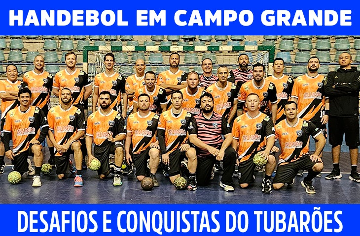 Handebol em Campo Grande: desafios e conquistas do Tubarões