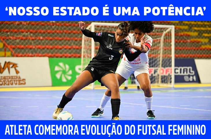 Atleta de MS comemora evolução do futsal feminino: ‘Nosso estado é uma potência’