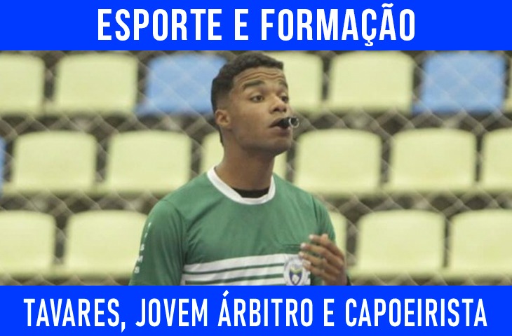 Esporte e formação: Tavares, jovem árbitro e capoeirista