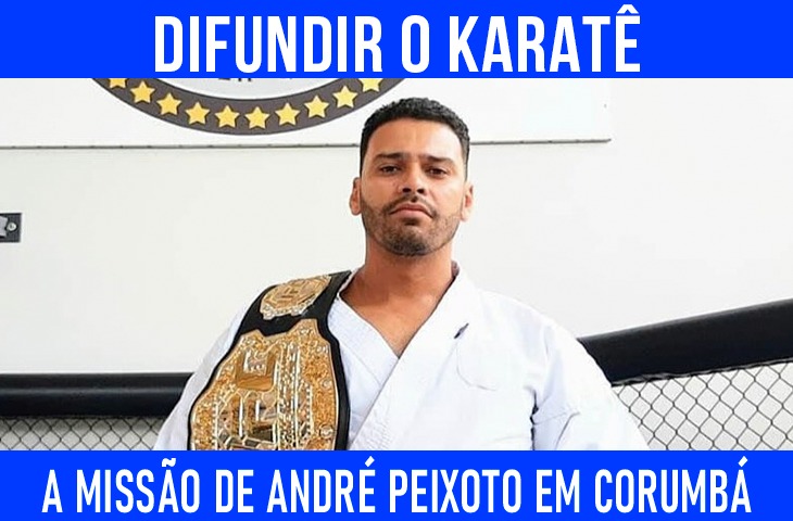 Difundir o karatê: a missão de André Peixoto em Corumbá