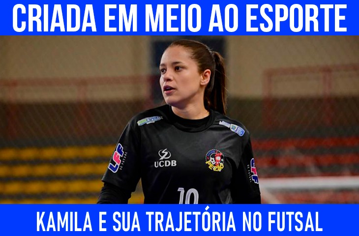 Criada em meio ao esporte, Kamila fala sobre a trajetória no futsal feminino de MS