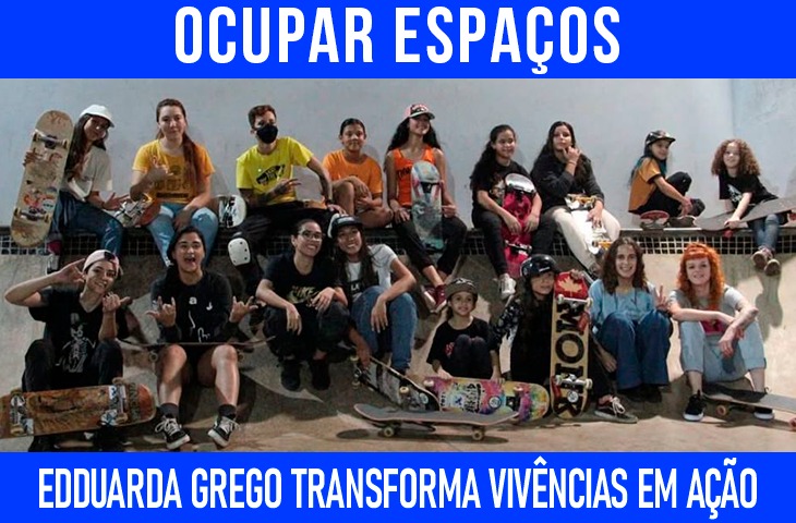 Ocupar espaços: Edduarda Grego transforma vivências em ação coletiva