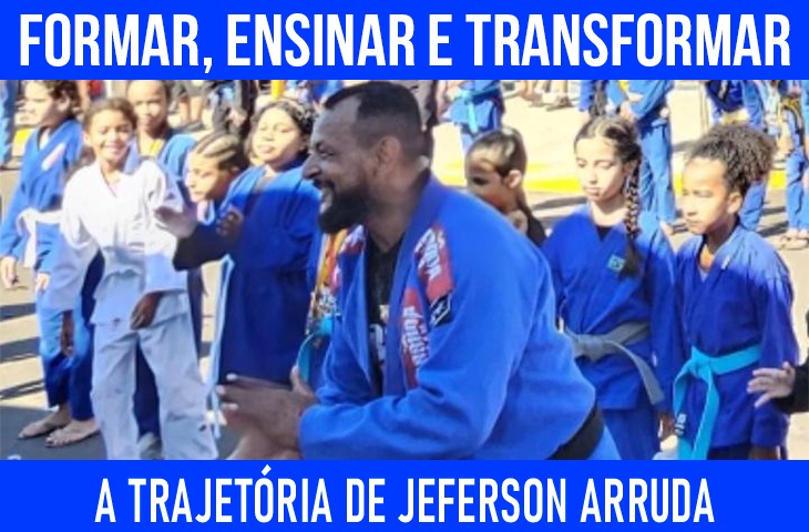 Formar, ensinar e transformar: a trajetória de Jeferson Arruda nas artes marciais