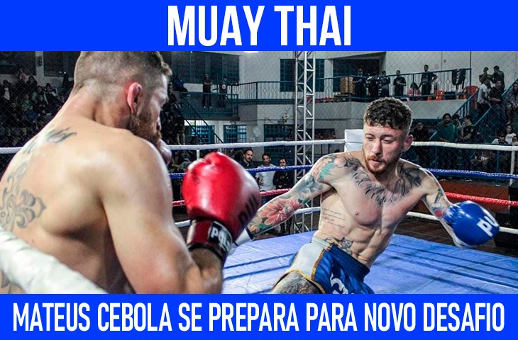 Mateus Cebola constrói trajetória vitoriosa no muay thai e se prepara para novo desafio 