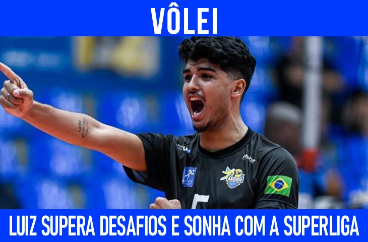 Luiz supera desafios e sonha em jogar a Superliga