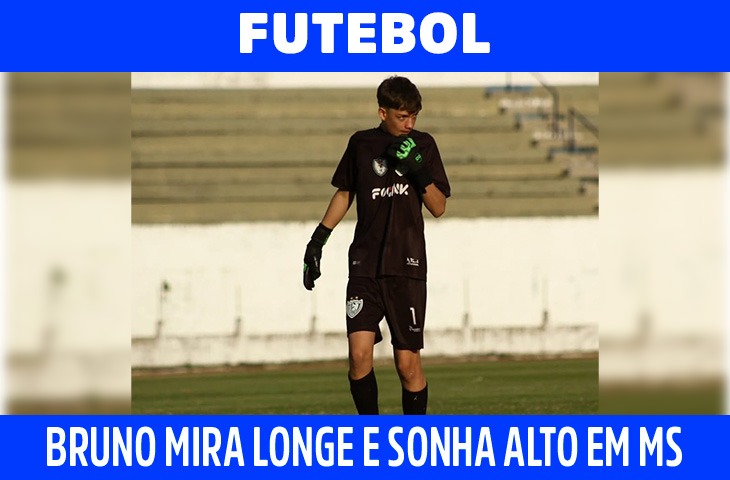 Bruno mira longe e sonha alto após experiência em clubes de MS e Goiás