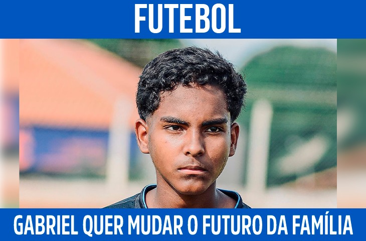 Gabriel Dias quer mudar o futuro da família com o futebol