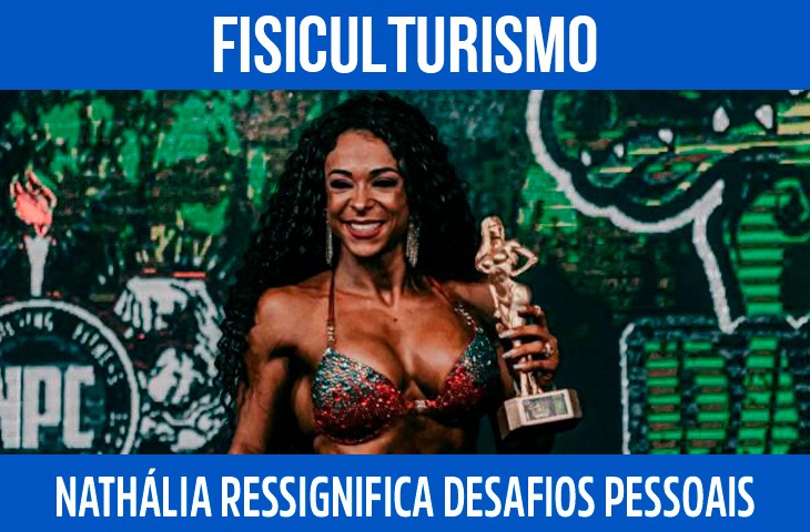 Nathália usa o fisiculturismo para ressi...