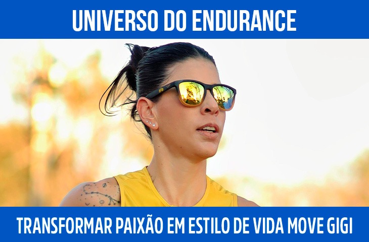Transformar paixão em estilo de vida move Gigi no universo do endurance