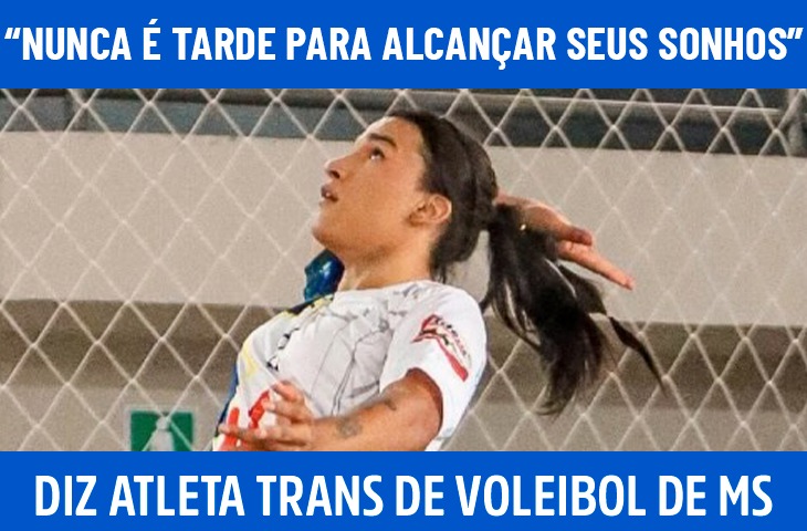 “Nunca é tarde para alcançar seus sonhos”, diz Eliza Morelli, atleta trans de voleibol de MS