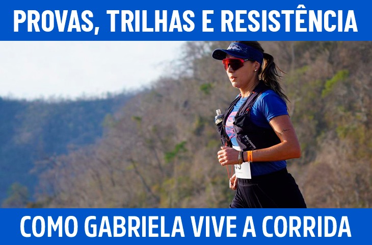 Provas, trilhas e resistência: como Gabriela vive a corrida