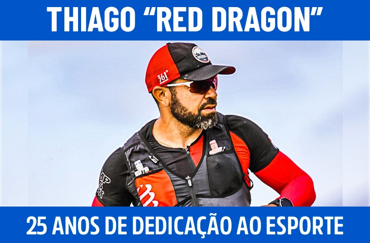 Thiago “Red Dragon”: 25 anos de dedicação ao esporte e a busca pela superação nas ultramaratonas