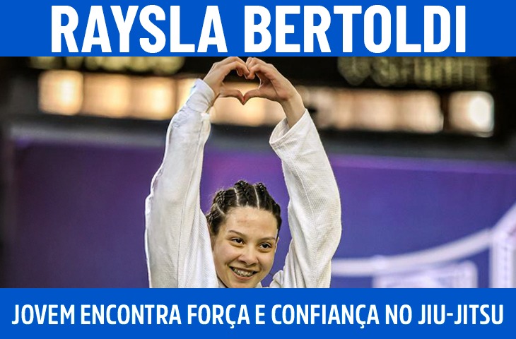 Raysla Bertoldi: a jovem que encontrou força e confiança no jiu-jitsu