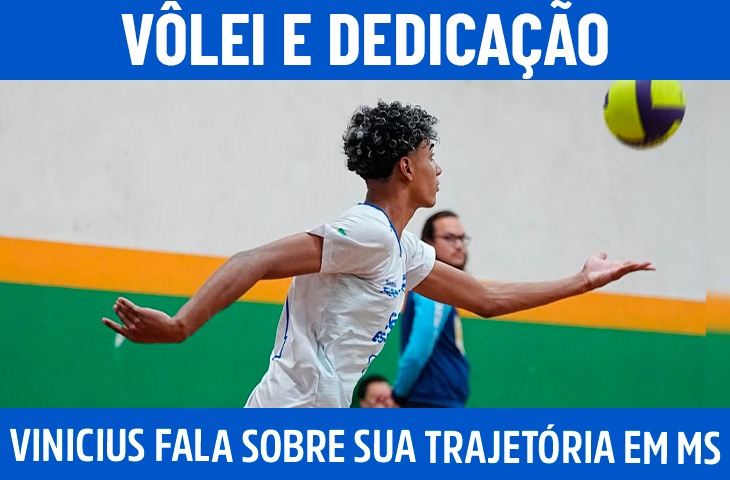 Vôlei e dedicação: Vinicius de Souza fala sobre sua trajetória em MS