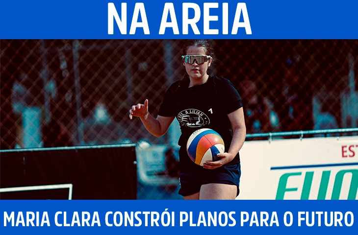 Na areia, Maria Clara constrói planos para o futuro no vôlei