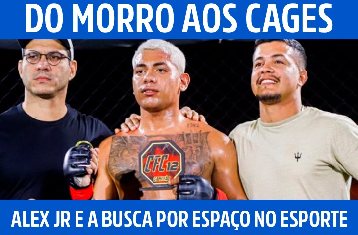 Do morro aos cages: Alex Jr e a busca por espaço no esporte