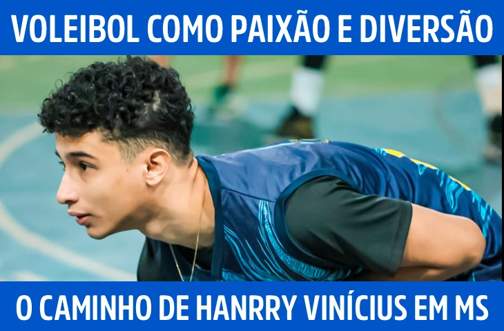 Voleibol como paixão e diversão: o caminho de Hanrry Vinícius em MS