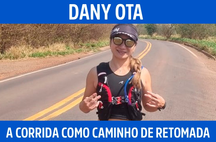 Dany Ota: Depois da doença, a corrida como caminho de retomada