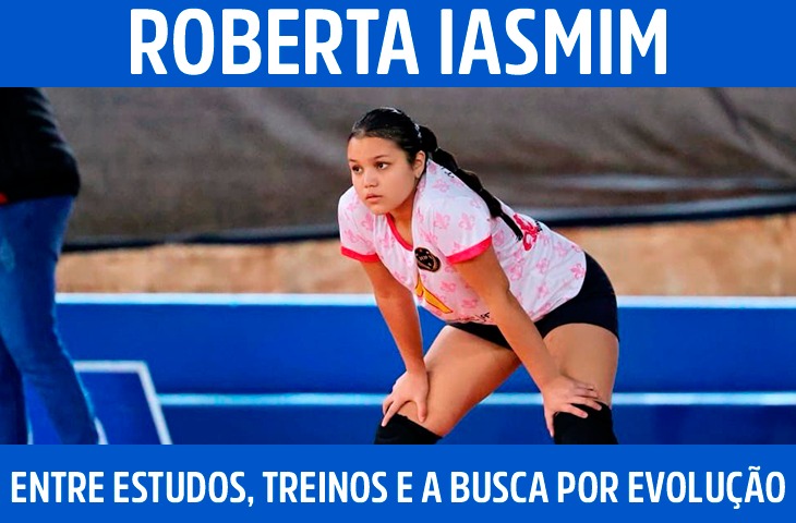 Roberta Iasmim: entre estudos, treinos e a busca por evolução no vôlei