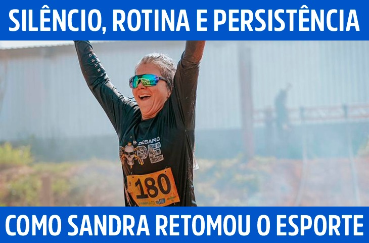 Silêncio, rotina e persistência: como Sandra retomou o esporte e não parou mais
