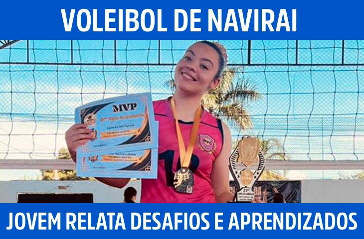 Jovem atleta de Naviraí relata desafios e aprendizados na formação no voleibol