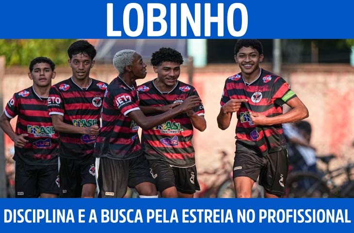 Lobinho: disciplina, base e a busca pela estreia no profissional