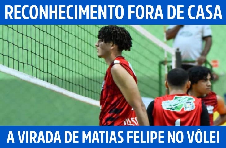 Reconhecimento fora de casa: a virada de Matias Felipe no vôlei