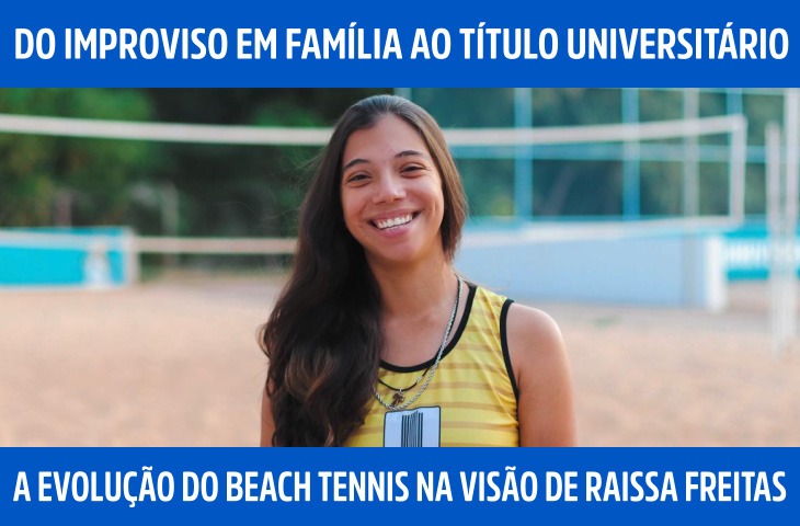 Do improviso em família ao título universitário: a evolução do beach tennis na visão de Raissa Freitas